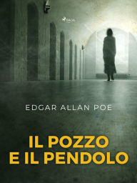 Title: Il pozzo e il pendolo, Author: Edgar Allan Poe