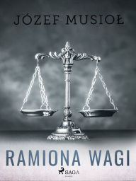 Title: Ramiona wagi, Author: Józef Musiol