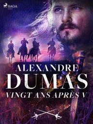 Title: Vingt ans après V, Author: Alexandre Dumas