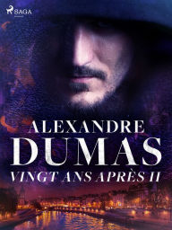 Title: Vingt ans après II, Author: Alexandre Dumas