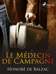 Title: Le Médecin de Campagne, Author: Honore de Balzac