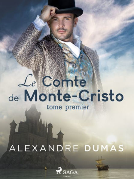 Le Comte de Monte-Cristo (Tome Premier)