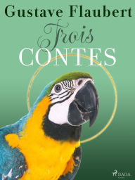 Title: Trois Contes, Author: Gustave Flaubert