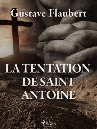 Title: La Tentation de Saint Antoine, Author: Gustave Flaubert