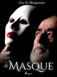 Title: Le Masque, Author: Guy de Maupassant