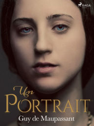 Title: Un Portrait, Author: Guy de Maupassant