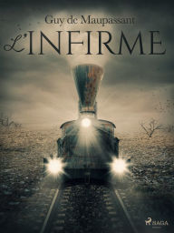 Title: L'Infirme, Author: Guy de Maupassant