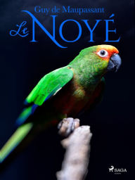 Title: Le Noyé, Author: Guy de Maupassant