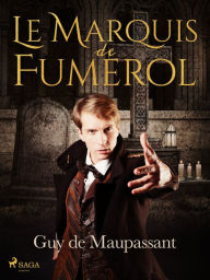 Title: Le Marquis de Fumerol, Author: Guy de Maupassant
