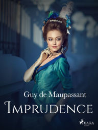 Title: Imprudence, Author: Guy de Maupassant