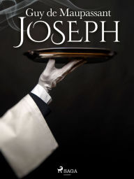 Title: Joseph, Author: Guy de Maupassant