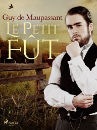 Title: Le Petit Fût, Author: Guy de Maupassant