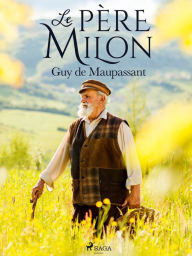 Title: Le Père Milon, Author: Guy de Maupassant