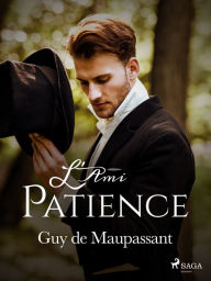 Title: L'Ami Patience, Author: Guy de Maupassant