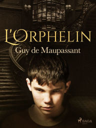 Title: L'Orphelin, Author: Guy de Maupassant