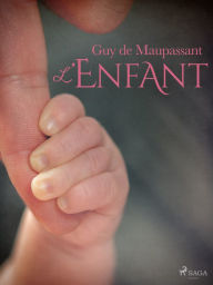 Title: L'Enfant, Author: Guy de Maupassant