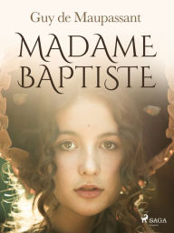 Title: Madame Baptiste, Author: Guy de Maupassant