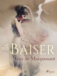 Title: Le Baiser, Author: Guy de Maupassant