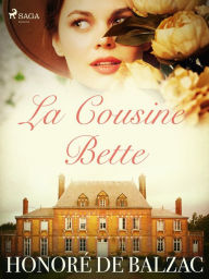 Title: La Cousine Bette, Author: Honore de Balzac