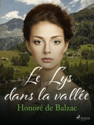 Title: Le Lys dans la vallée, Author: Honore de Balzac