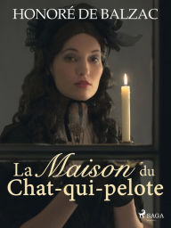 Title: La Maison du Chat-qui-pelote, Author: Honore de Balzac