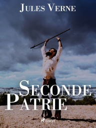 Title: Seconde Patrie, Author: Jules Verne