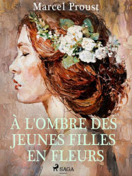 Title: À l'ombre des jeunes filles en fleurs, Author: Marcel Proust