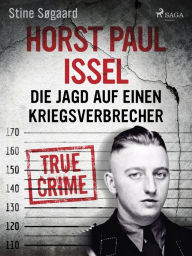 Title: Horst Paul Issel: Die Jagd auf einen Kriegsverbrecher, Author: Stine Søgaard