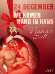 Title: 24 december: We komen hand in hand - een erotische adventskalender, Author: Vanessa Salt