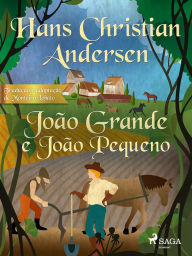 Title: João Grande e João Pequeno, Author: Hans Christian Andersen