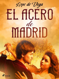 Title: El acero de Madrid, Author: Lope de Vega