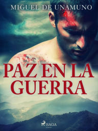 Title: Paz en la guerra, Author: Miguel de Unamuno