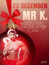 Title: 23 december: Mr K. - een erotische adventskalender, Author: Sir Jay Cox