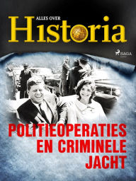 Title: Politieoperaties en criminele jacht, Author: Alles Over Historia
