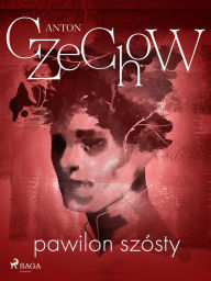 Title: Pawilon szósty, Author: Anton Czechow