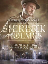 Title: Die Abenteuer des Sherlock Holmes, Author: Arthur Conan Doyle