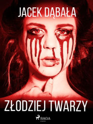 Title: Zlodziej twarzy, Author: Jacek Dabala