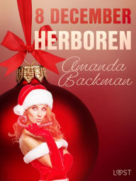 Title: 8 december: Herboren - een erotische adventskalender, Author: Amanda Backman