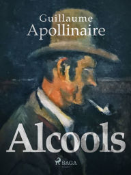 Title: Alcools, Author: Guillaume Apollinaire