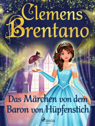 Title: Das Märchen von dem Baron von Hüpfenstich, Author: Clemens Brentano