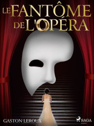 Title: Le Fantôme de l'Opéra, Author: Gaston Leroux