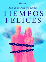 Title: Tiempos felices, Author: Armando Palacio Valdés