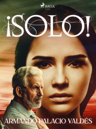 Title: ¡Solo!, Author: Armando Palacio Valdés