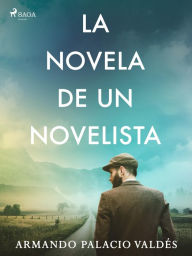 Title: La novela de un novelista, Author: Armando Palacio Valdés