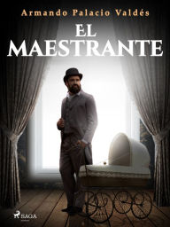 Title: El maestrante, Author: Armando Palacio Valdés