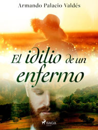 Title: El idilio de un enfermo, Author: Armando Palacio Valdés