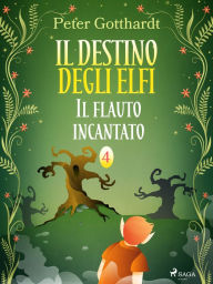 Title: Il destino degli Elfi 4: Il flauto incantato, Author: Peter Gotthardt