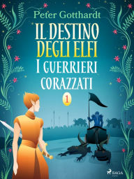 Title: Il destino degli Elfi 1: I guerrieri corazzati, Author: Peter Gotthardt