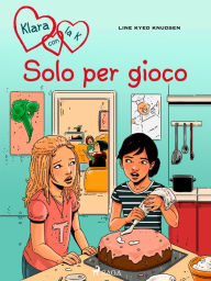 Title: Klara con la K 17 - Solo per gioco, Author: Line Kyed Knudsen