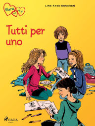 Title: Klara con la K 5 - Tutti per uno, Author: Line Kyed Knudsen